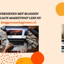 Geld verdienen met Bloggen en Affiliate Marketing? Lees nu (2024)